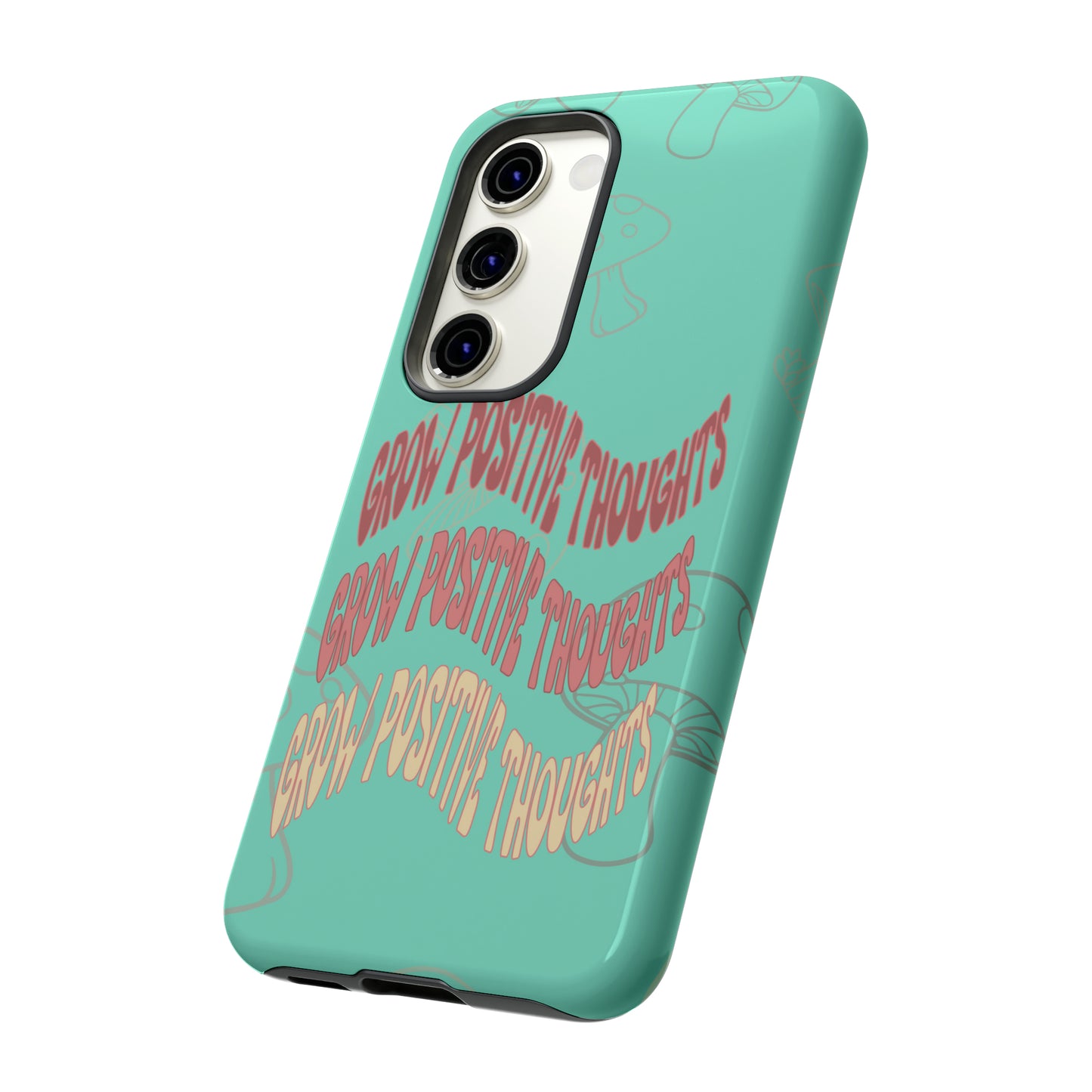 Grow Positive Thoughts Mushroom Phone Case