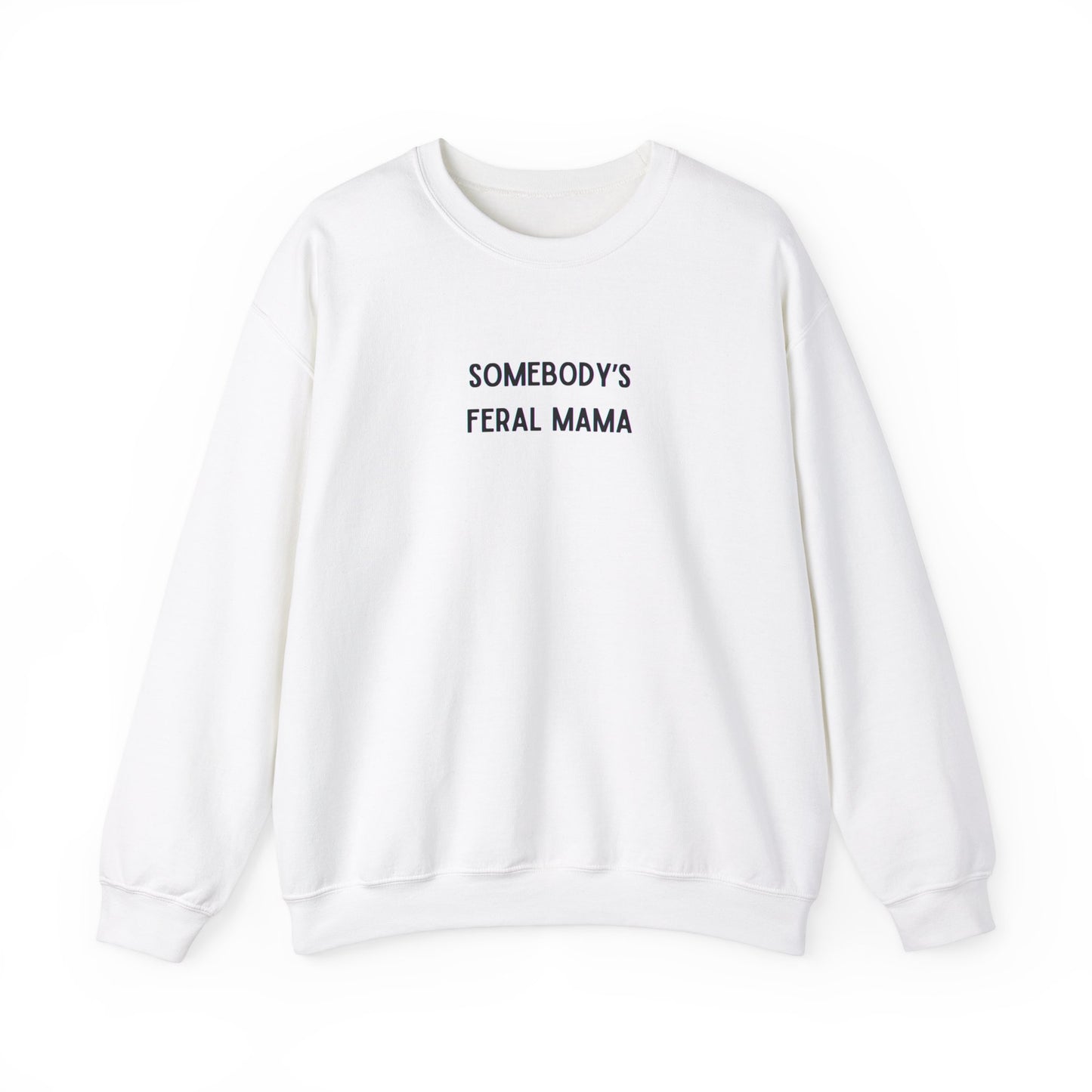 Somebody's Feral Mama Crewneck