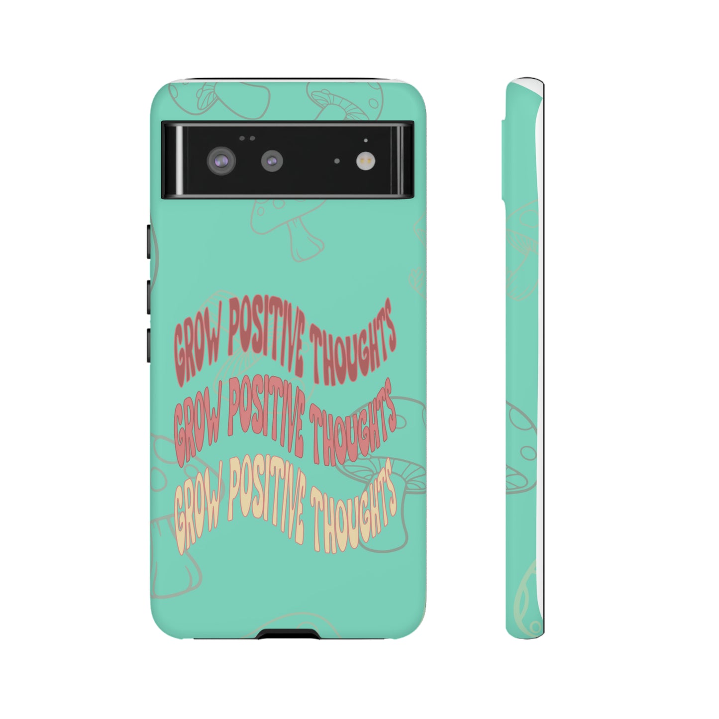 Grow Positive Thoughts Mushroom Phone Case