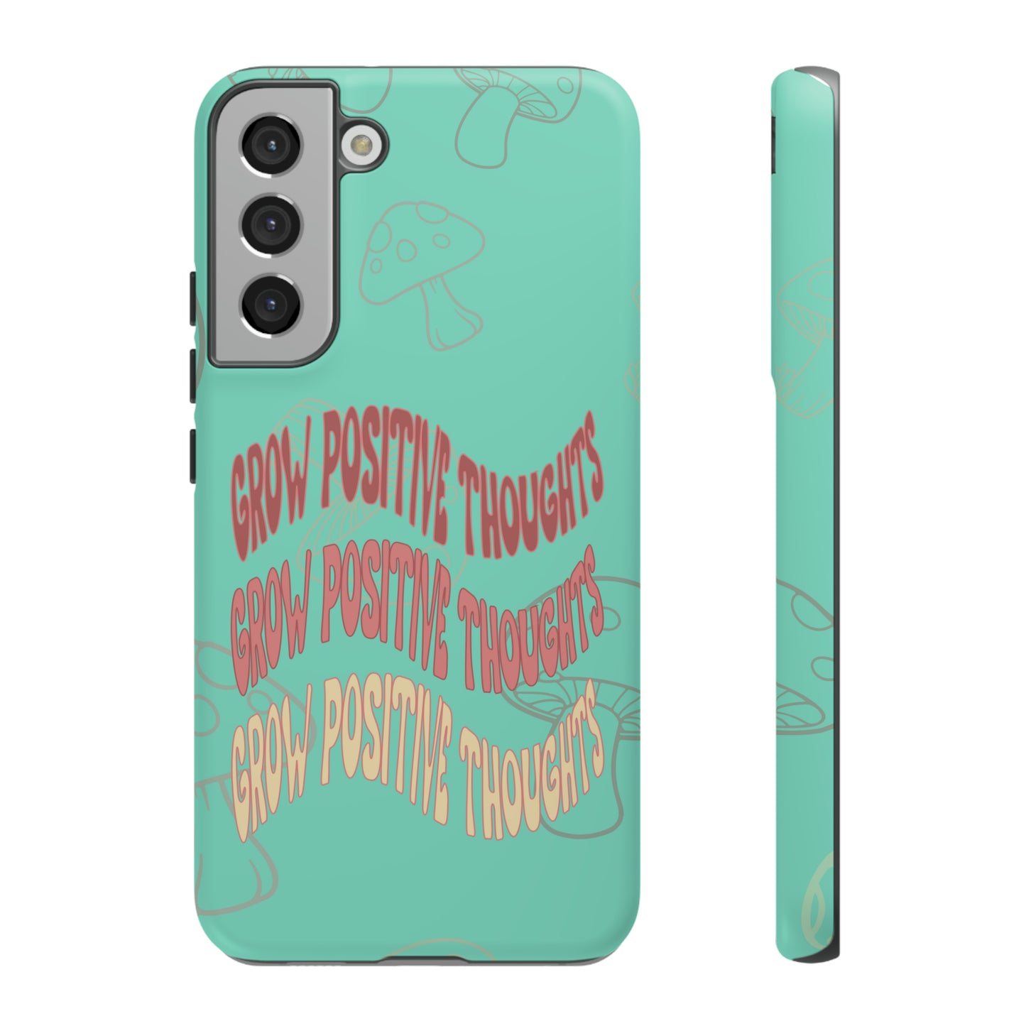 Grow Positive Thoughts Mushroom Phone Case