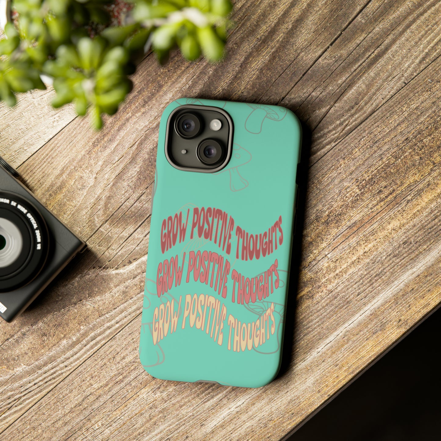 Grow Positive Thoughts Mushroom Phone Case