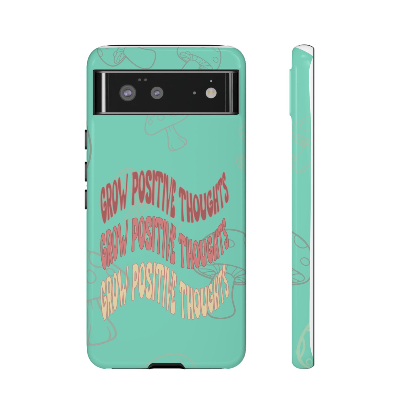 Grow Positive Thoughts Mushroom Phone Case