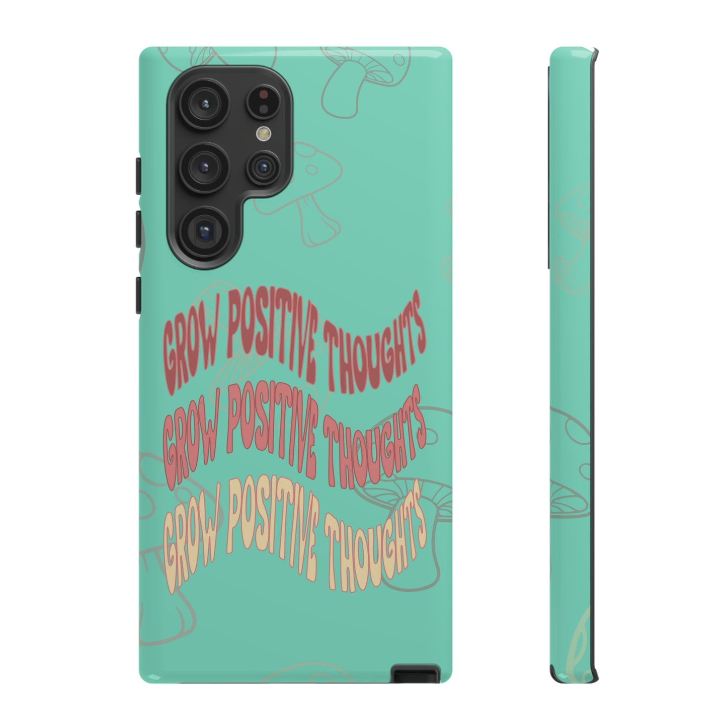 Grow Positive Thoughts Mushroom Phone Case