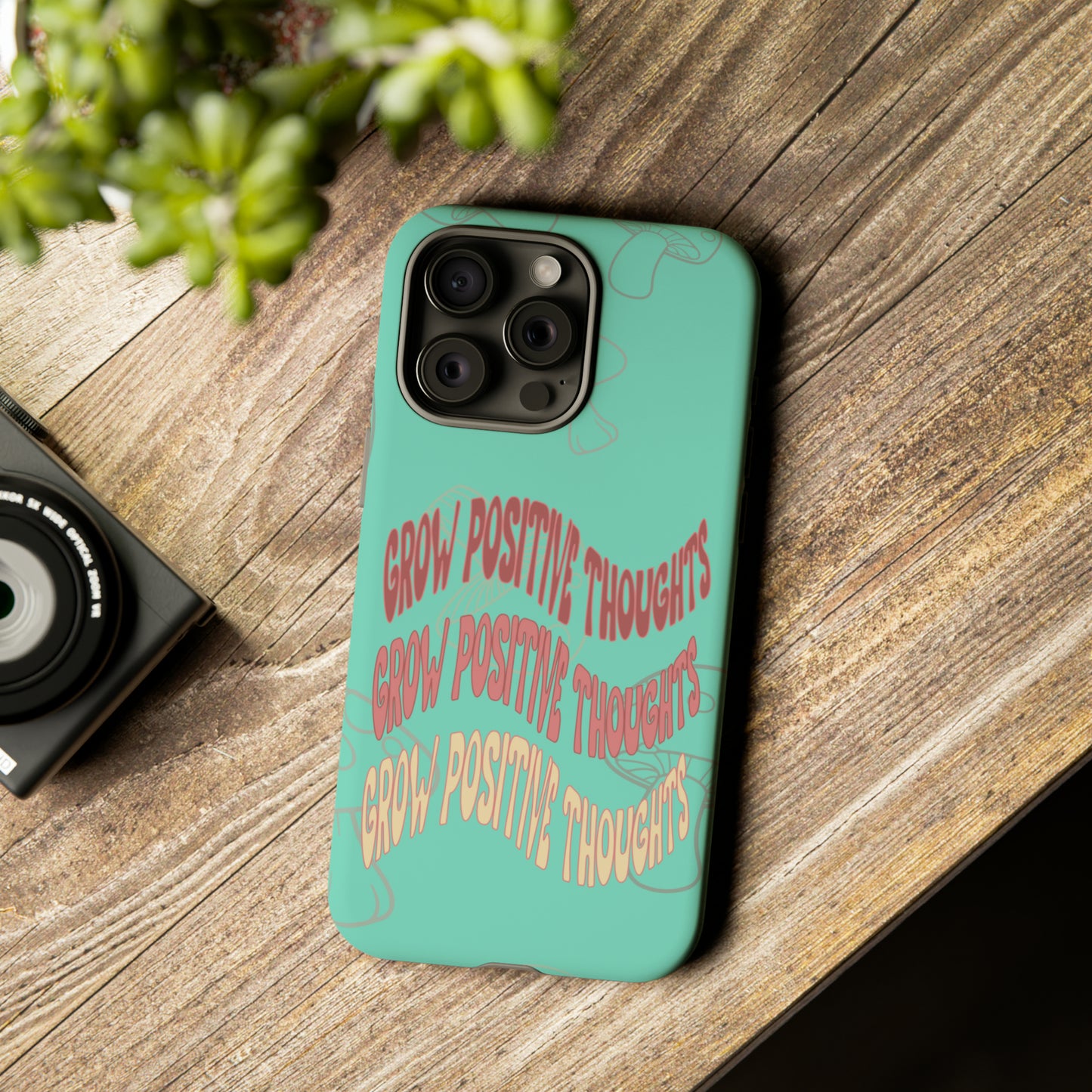 Grow Positive Thoughts Mushroom Phone Case