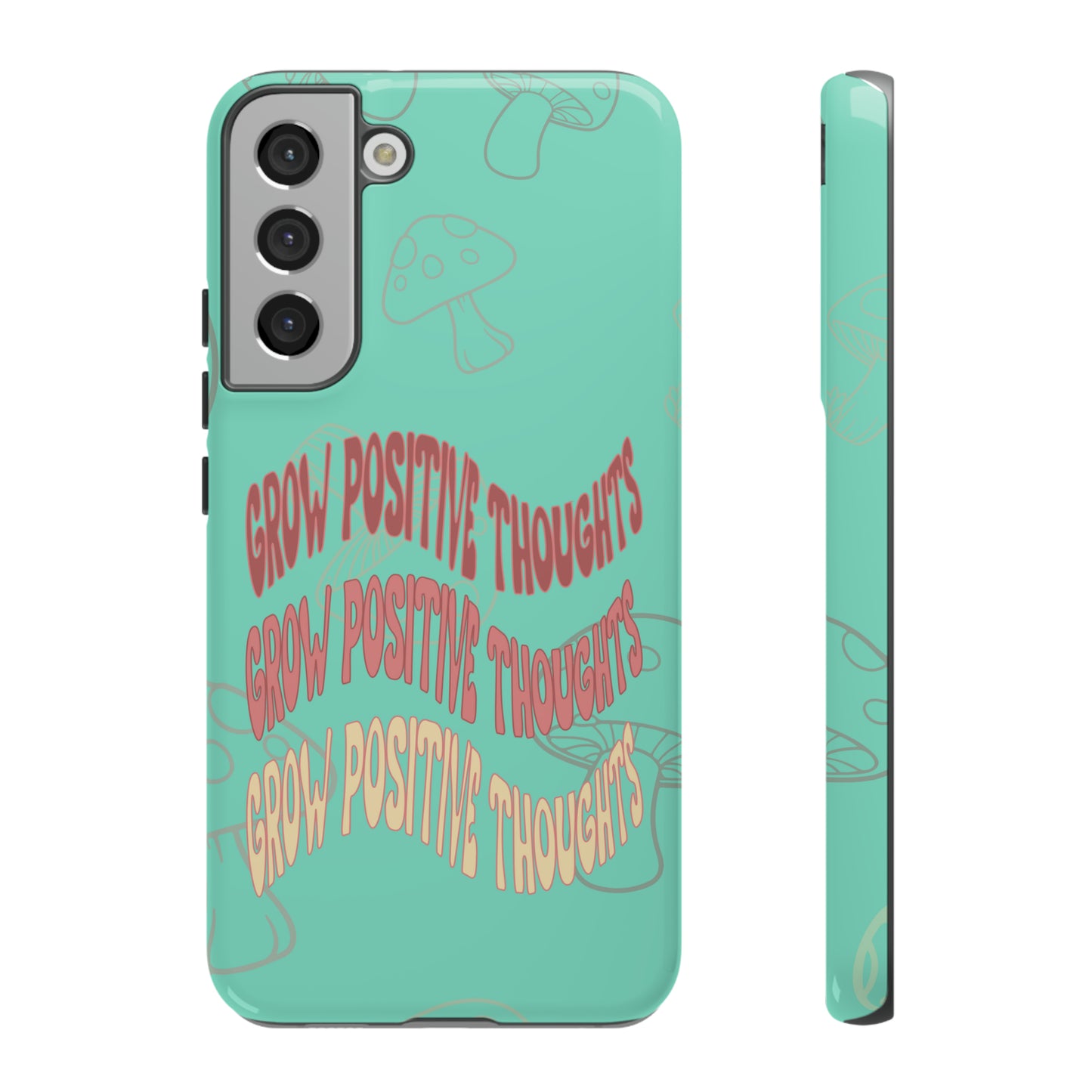 Grow Positive Thoughts Mushroom Phone Case