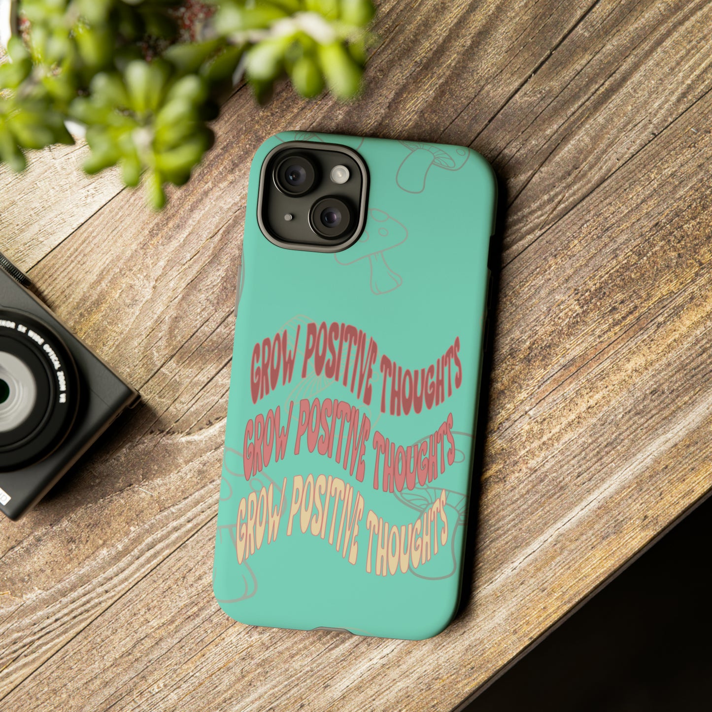 Grow Positive Thoughts Mushroom Phone Case