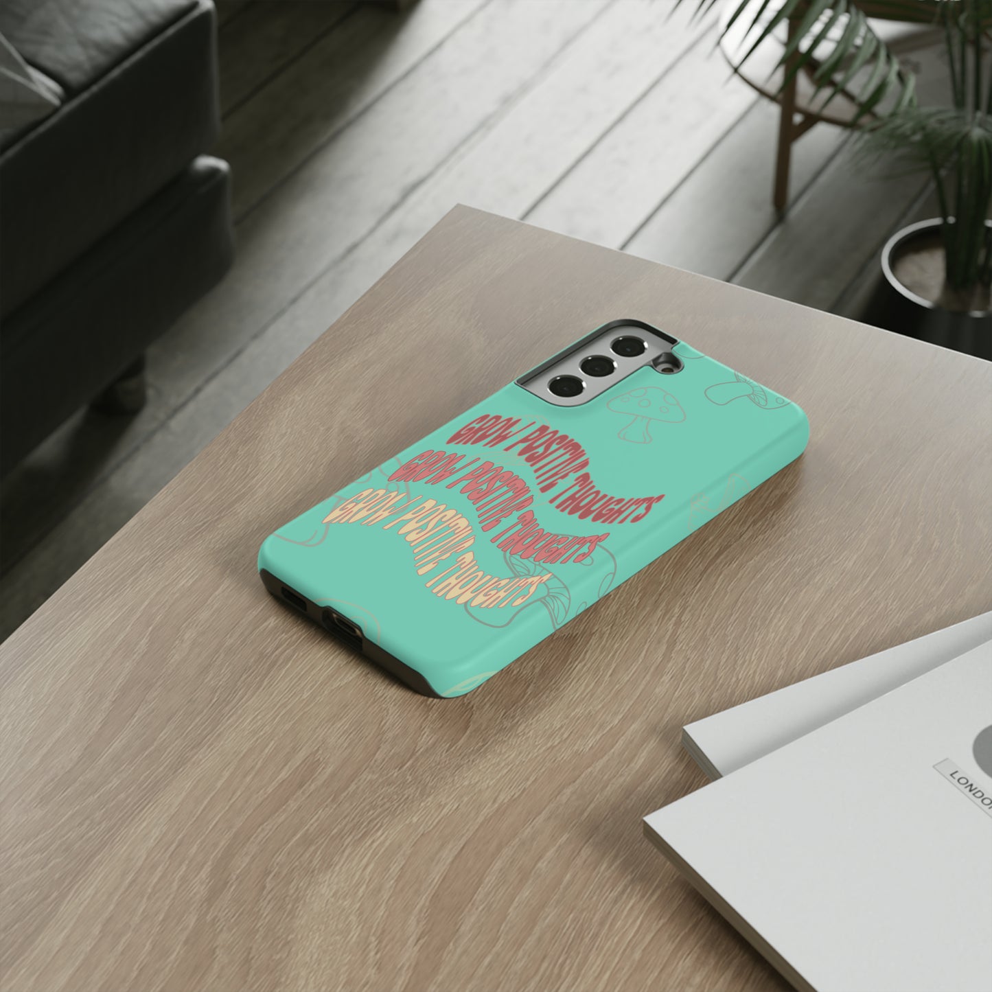 Grow Positive Thoughts Mushroom Phone Case