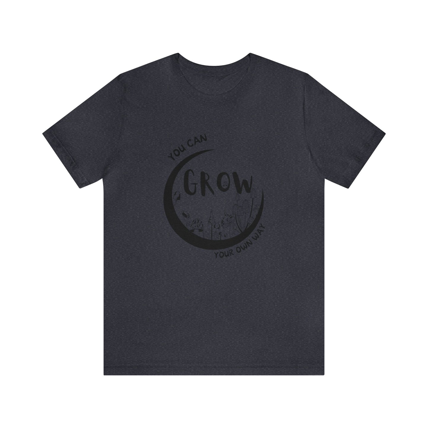 You Can Grow Your Own Way Unisex Graphic Tee