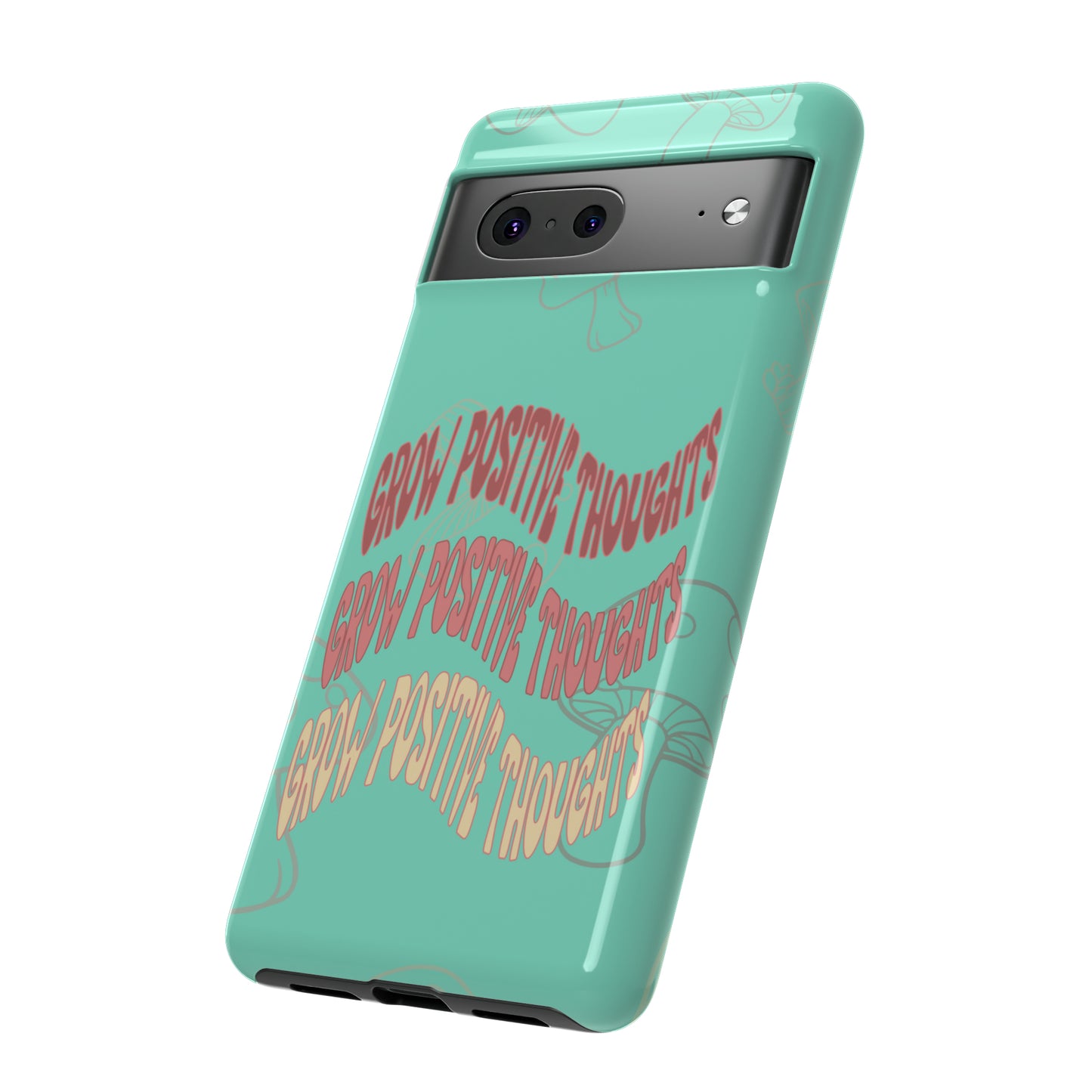 Grow Positive Thoughts Mushroom Phone Case