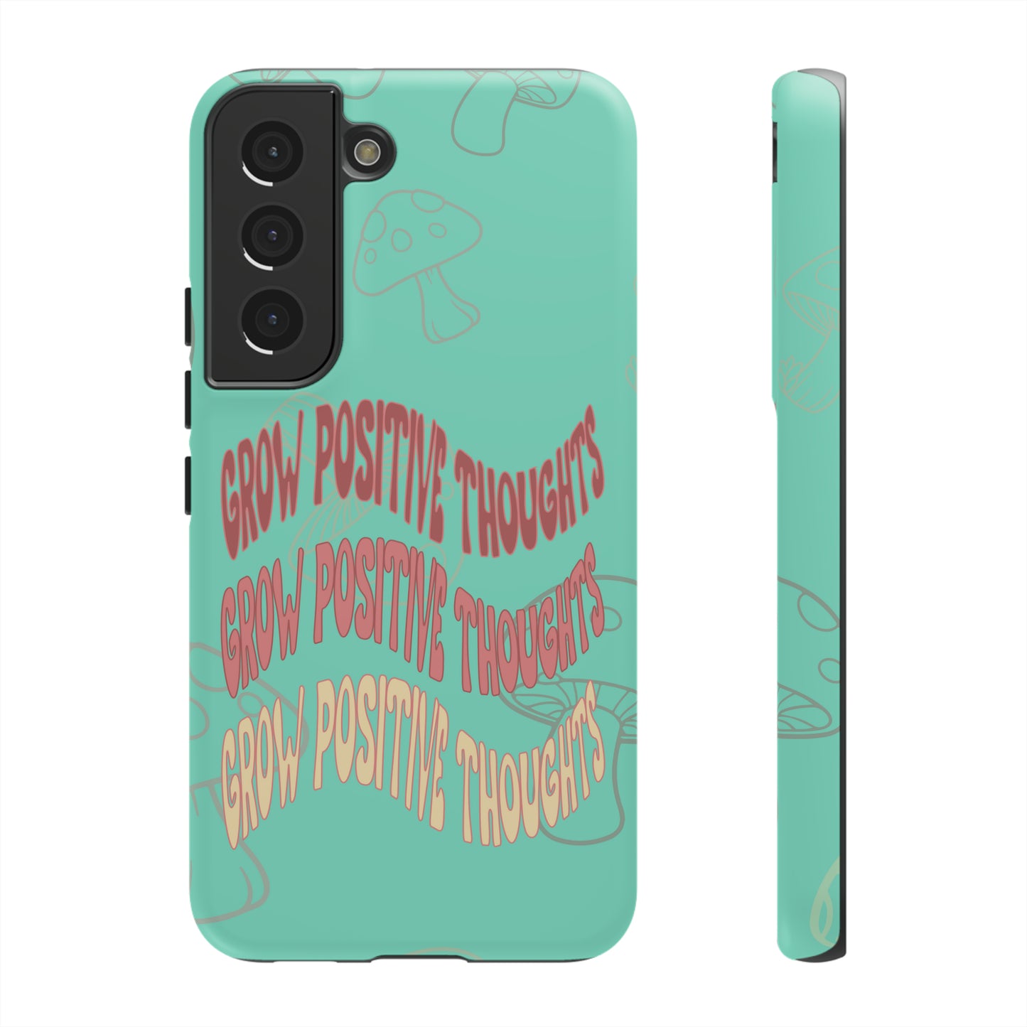 Grow Positive Thoughts Mushroom Phone Case