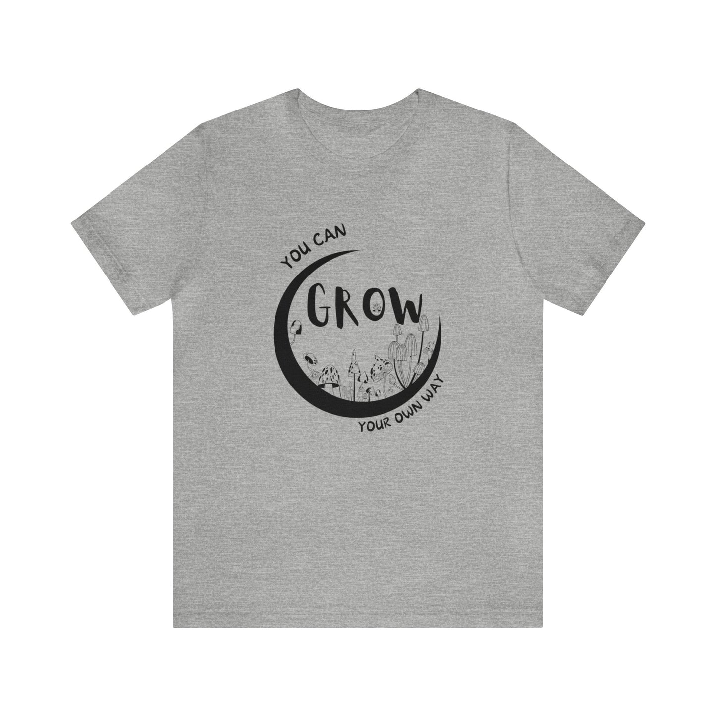 You Can Grow Your Own Way Unisex Graphic Tee