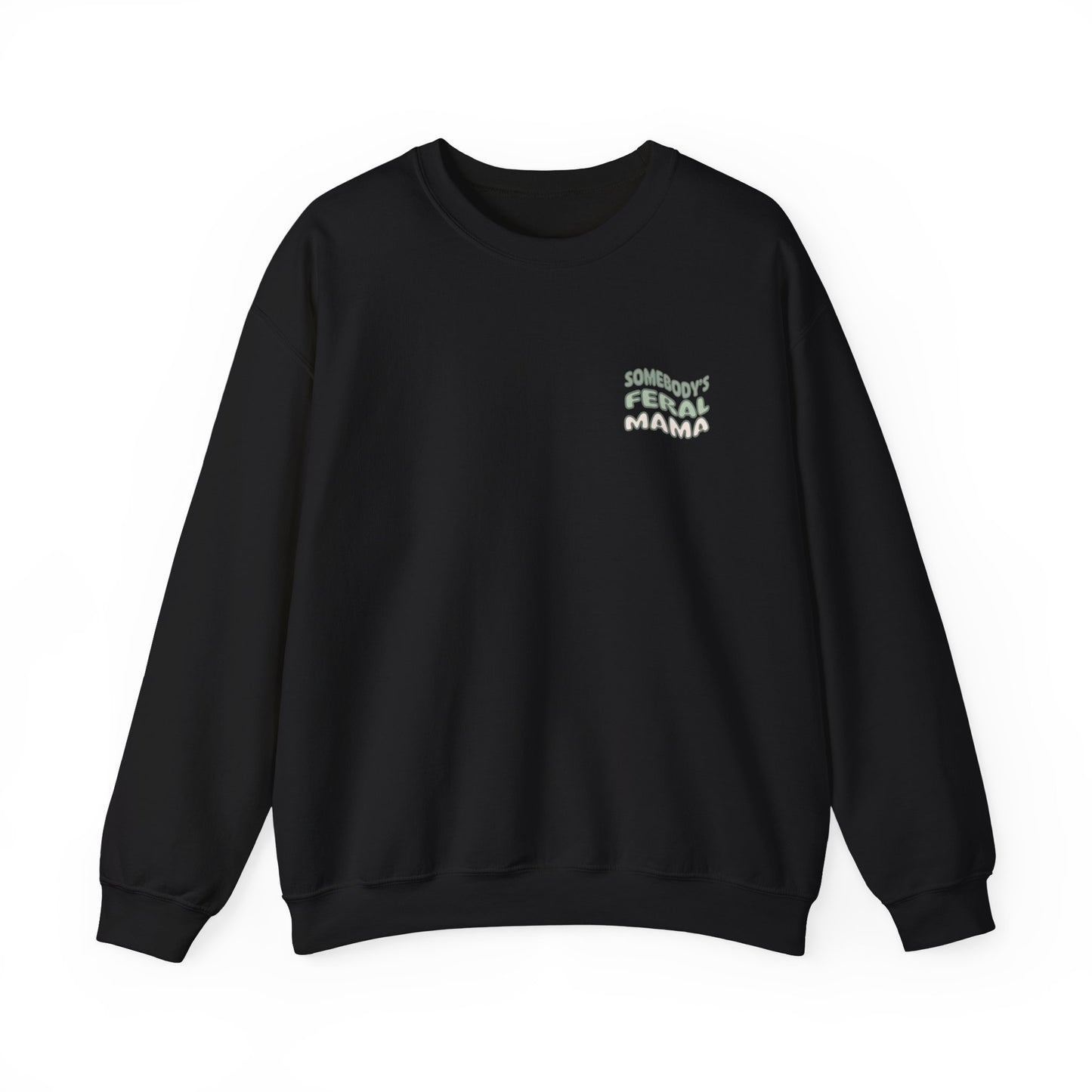 Somebody's Feral Mama Crewneck