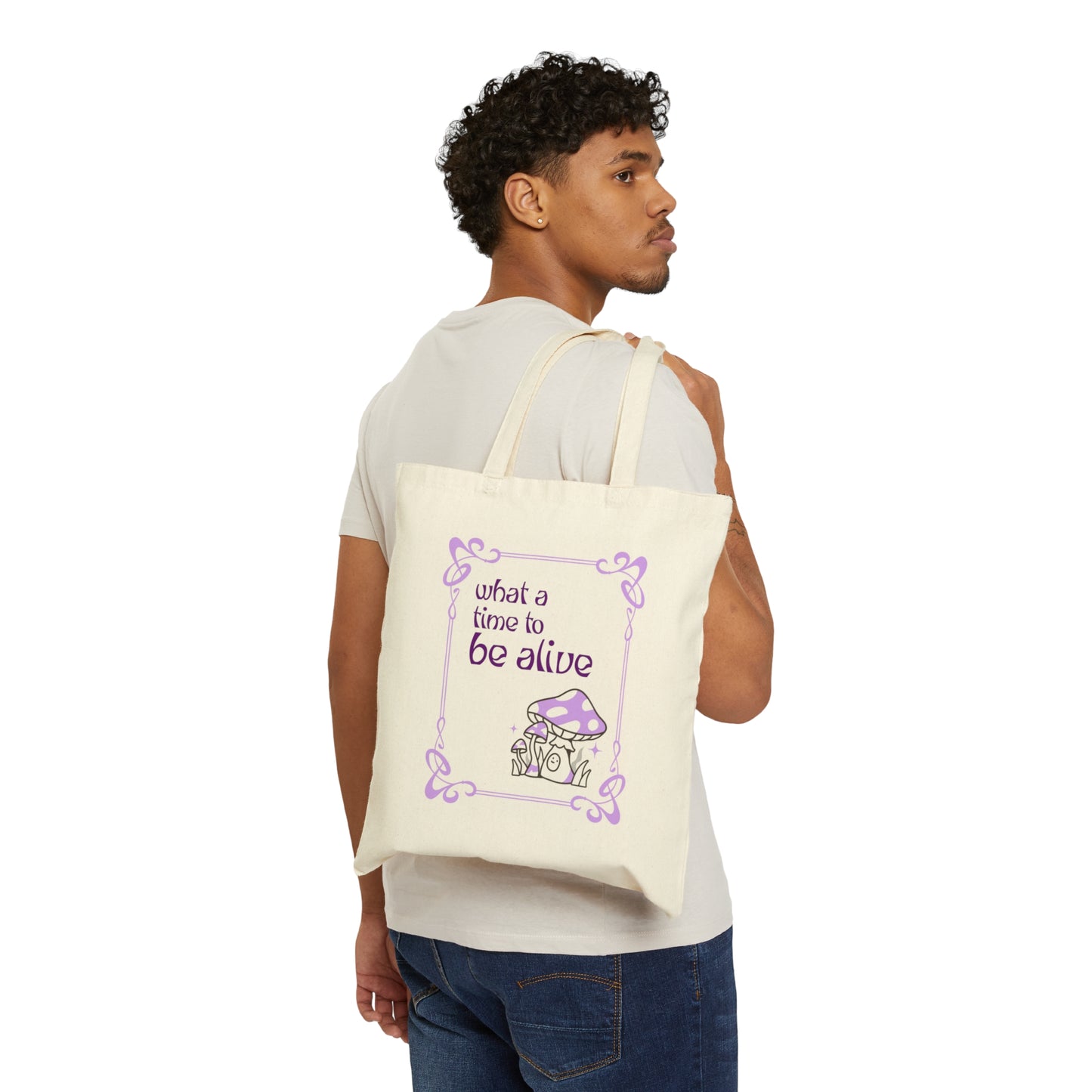 What A Time To Be Alive Mushroom Tote