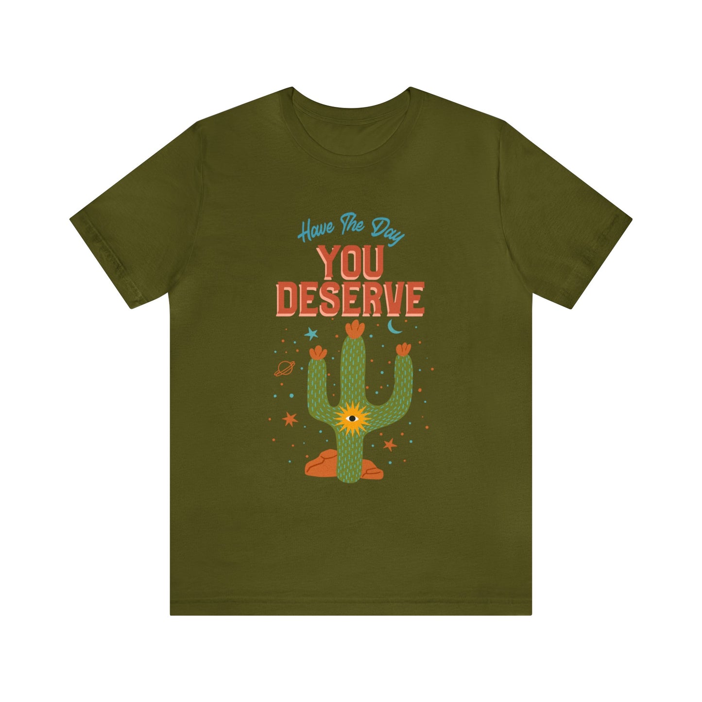 Have The Day You Deserve Cactus Tee