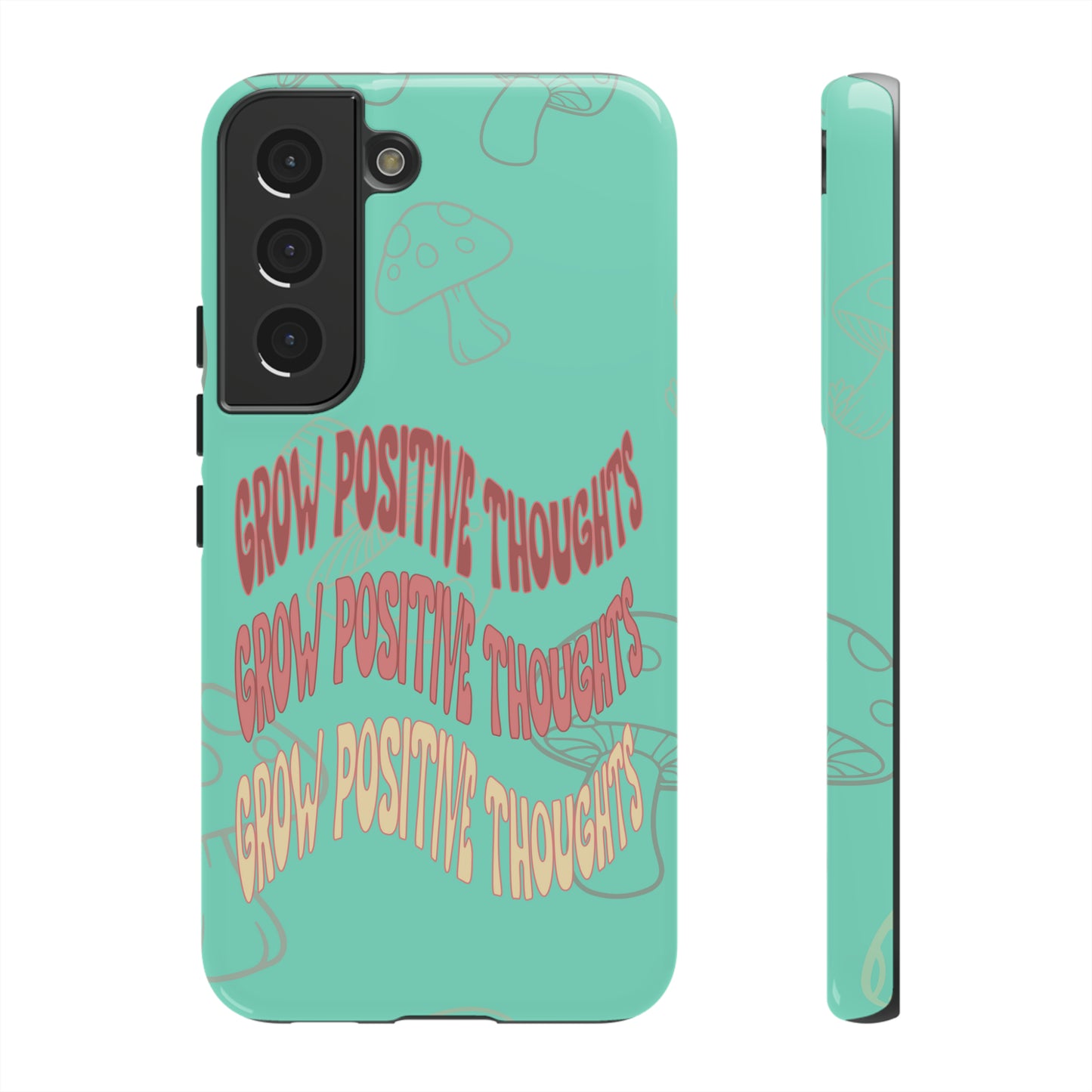 Grow Positive Thoughts Mushroom Phone Case