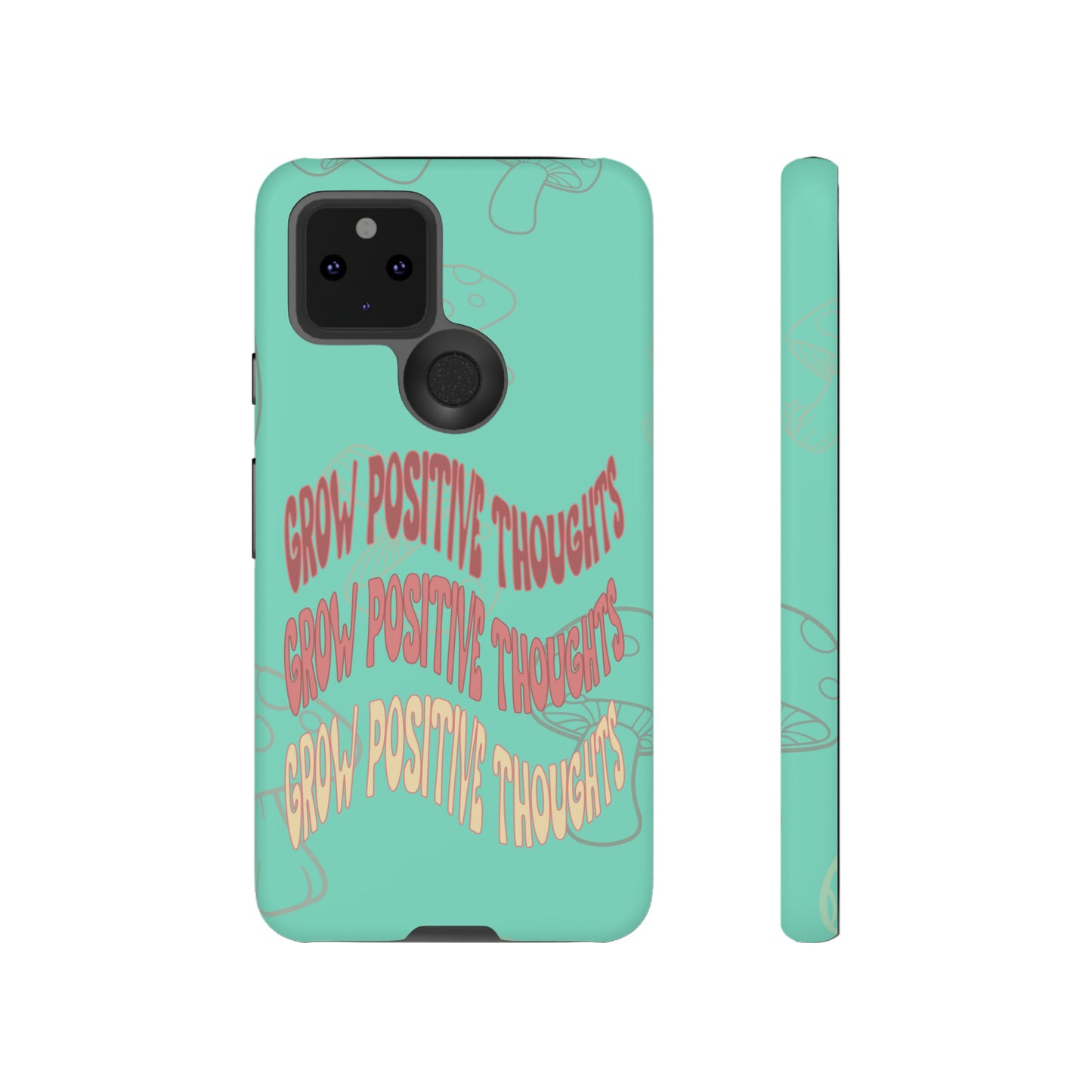 Grow Positive Thoughts Mushroom Phone Case