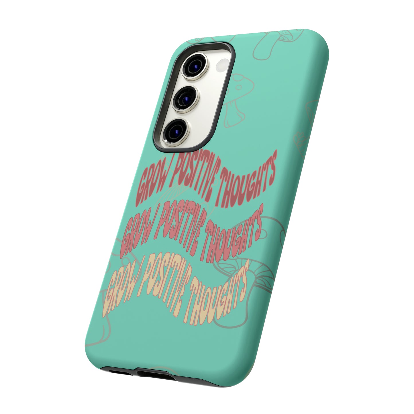 Grow Positive Thoughts Mushroom Phone Case