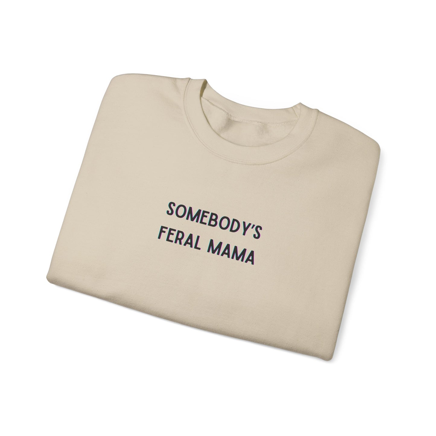 Somebody's Feral Mama Crewneck