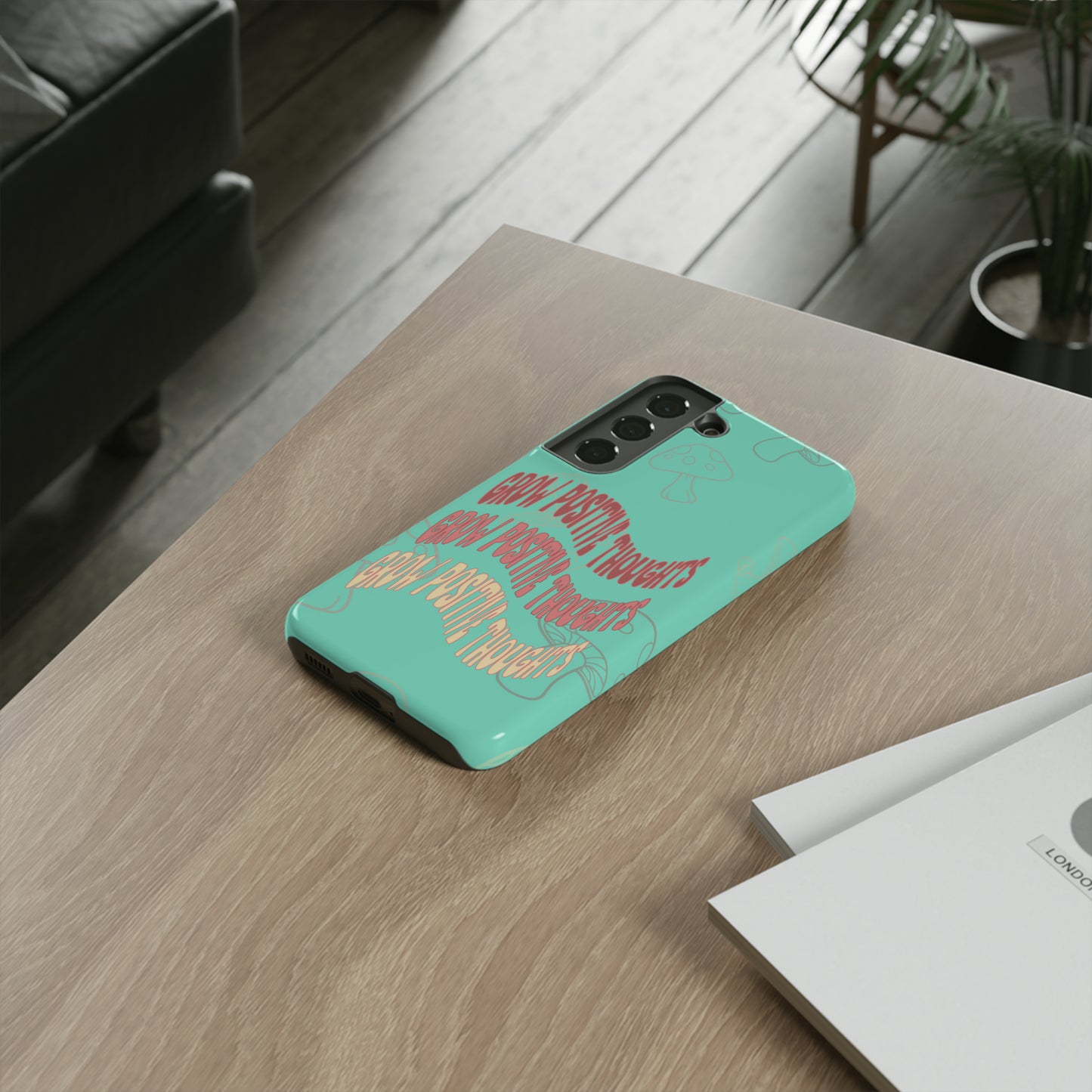 Grow Positive Thoughts Mushroom Phone Case