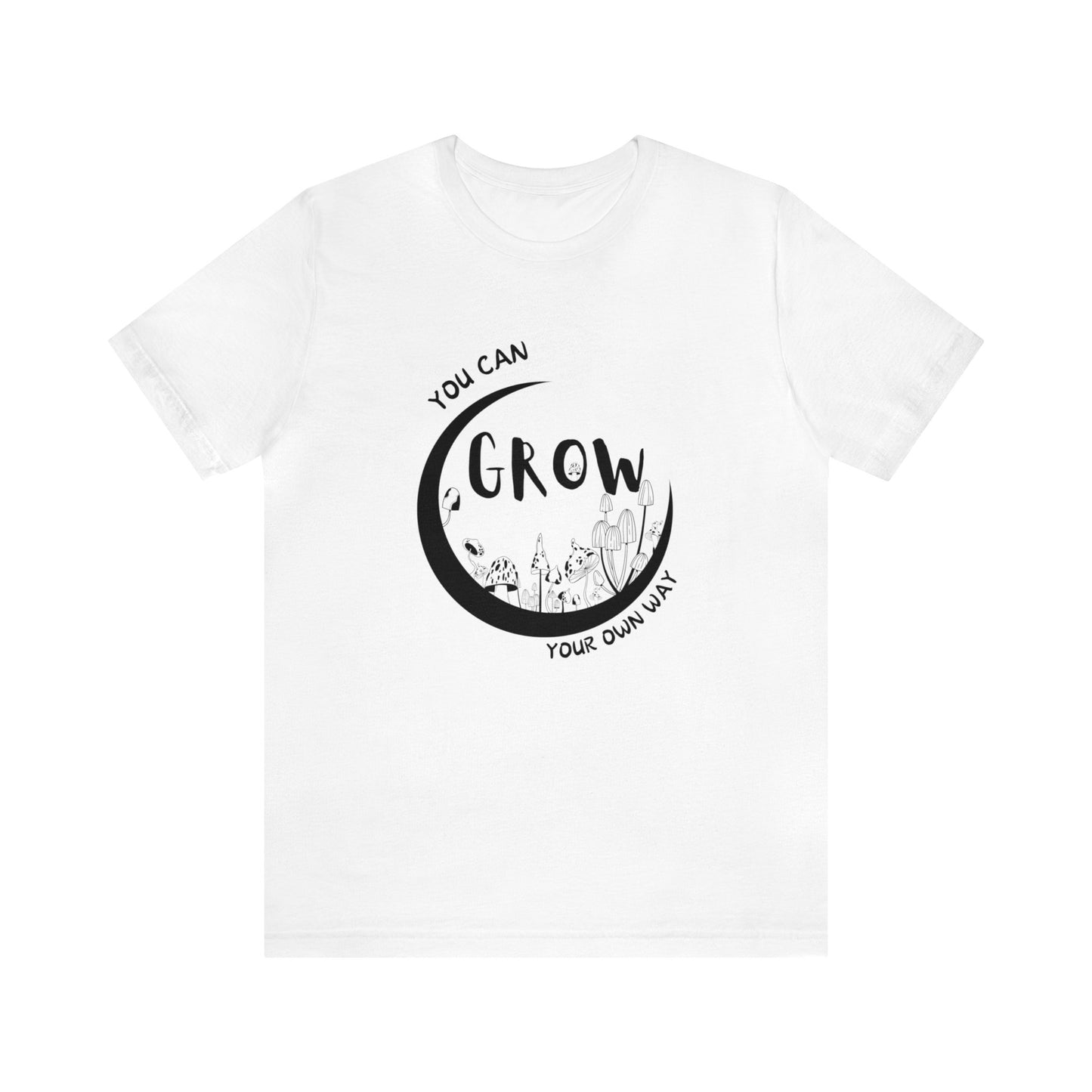 You Can Grow Your Own Way Unisex Graphic Tee